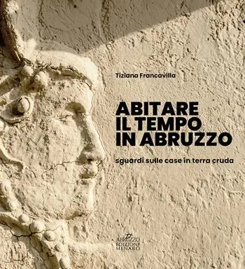 Sconto Abitare il tempo in Abruzzo. Sguardi sulle case in terra cruda