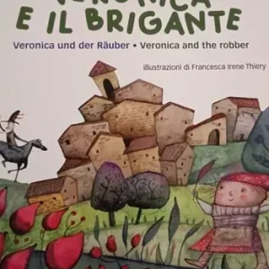 Veronica e il brigante-Veronica und der rauber-Veronica and the robber. Una storia dall‘Abruzzo Super Prezzo