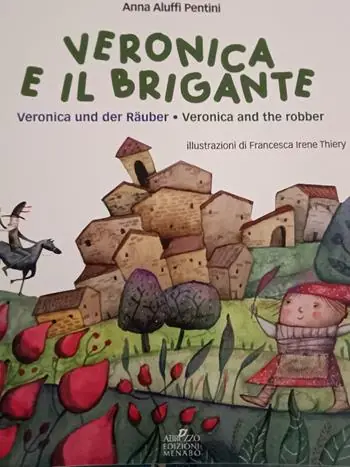 Veronica e il brigante-Veronica und der rauber-Veronica and the robber. Una storia dall‘Abruzzo Super Prezzo