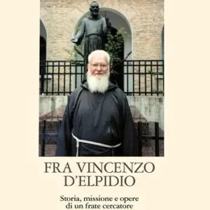 Economico Fra Vincenzo D‘Elpidio. Storia, missione e opere di un frate cercatore