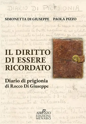 Il diritto di essere ricordato. Diario di prigionia di Rocco di Giuseppe Prezzo Di Fabbrica