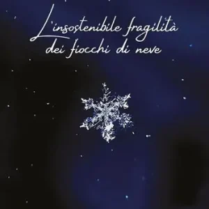 Ordina Subito L‘insostenibile fragilità dei fiocchi di neve