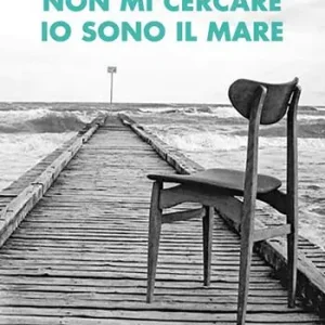 Prezzo Ridotto Non mi cercare ...io sono il mare