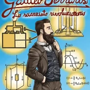 Occasione Imperdibile Galileo Ferraris. Lo scienziato rivoluzionario