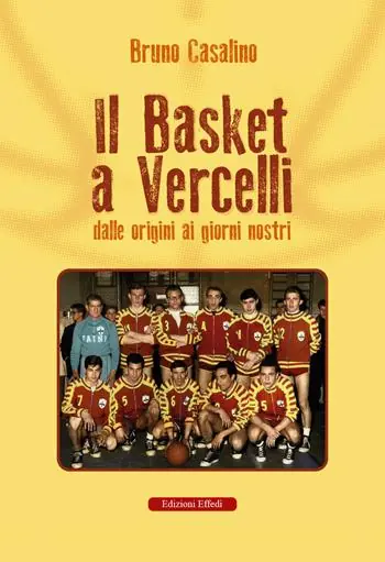 Il basket a Vercelli. Dalle origini ai giorni nostri Offerta Speciale