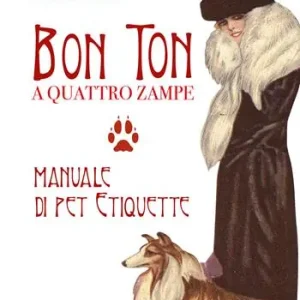 Bon ton a quattro zampe. Manuale di pet etiquette Nuovo Arrivo