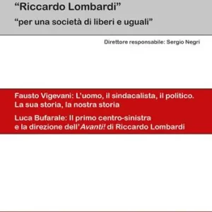 Compra Adesso Quaderno labour (2023). Vol. 12 Fausto Vigevani l‘uomo, il sindacalista, il politico. La sua storia, la nostra storia-Luca Bufarale il primo centro-destra e la direzione dell‘Avanti! di Riccardo Lombardi