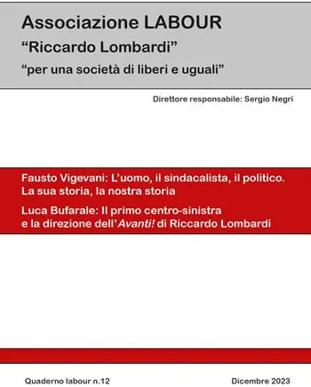 Compra Adesso Quaderno labour (2023). Vol. 12 Fausto Vigevani l‘uomo, il sindacalista, il politico. La sua storia, la nostra storia-Luca Bufarale il primo centro-destra e la direzione dell‘Avanti! di Riccardo Lombardi