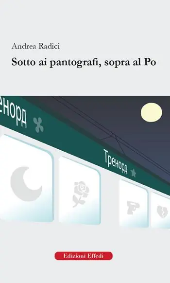 Sotto ai pantografi, sopra al Po Nuova Collezione