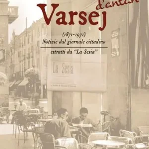 Varsej d’antan (1871-1971). Notizie dal giornale cittadino. Estratti da «la sesia» Ordina Subito