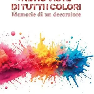 Nuovo Arrivo Ne ho viste di tutti i colori. Memorie di un decoratore