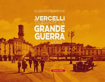 Più Venduto A Vercelli durante la Grande Guerra. Vol. 2