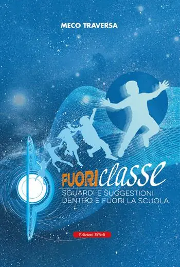 Offerta Del Giorno Fuoriclasse. Sguardi e suggestioni fuori e dentro la scuola