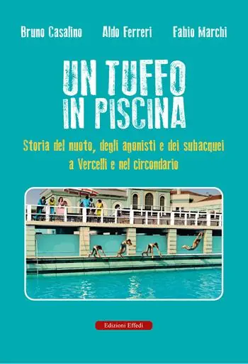 Un tuffo in piscina. Storia del nuoto, degli agonisti e dei subacquei a Vercelli e nel circondario Promo Stagionale