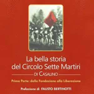 La bella storia del Circolo Sette Martiri di Casalino. Vol. 1 Dalla fondazione alla Liberazione Più Venduto