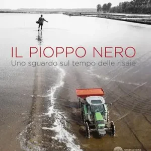Il pioppo nero. Uno sguardo sul tempo delle risaie Occasione Imperdibile