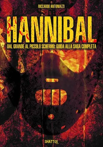 Soddisfatti O Rimborsati Hannibal. Dal grande al piccolo schermo guida alla saga completa
