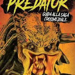 Predator. Guida alla saga crossmediale Offerta