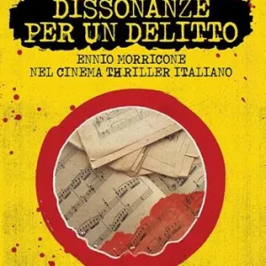 Must-Have Dissonanze per un delitto. Ennio Morricone nel cinema thriller italiano