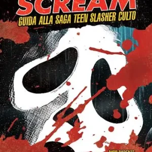 Ordina Subito Scream. Guida alla saga teen slasher culto