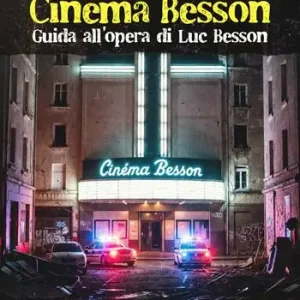Cinéma Besson. Guida all‘opera di Luc Besson Consegna Rapida