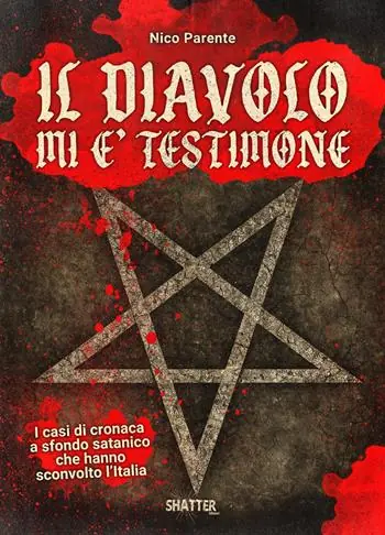 Solo Oggi Il diavolo mi è testimone. I casi di cronaca a sfondo satanico che hanno sconvolto l‘Italia