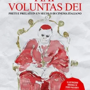 Fiat voluntas dei. Preti e prelato in un secolo di cinema italiano Consegna Rapida