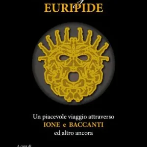 Reso Gratuito Meraviglioso Euripide. Un piacevole viaggio attraverso Ione e Baccanti ed altro ancora. Testo greco a fronte