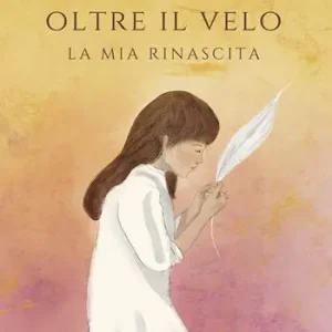 Oltre il velo. La mia rinascita Offerta Speciale