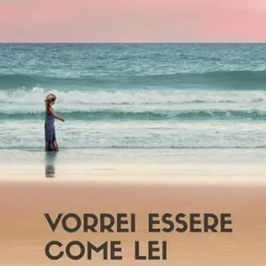 Vorrei essere come lei. Nuova ediz. Prezzo Basso