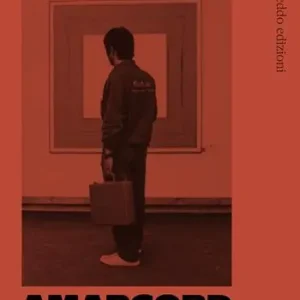 Amarcord. Vol. 1 Racconti postsituazionisti di arte e antiarte Offerta