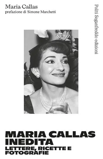 Maria Callas inedita. Lettere, ricette e fotografie Consegna Rapida
