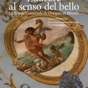 Offerta Speciale Educare al senso del bello. La Scuola Comunale di Disegno di Bitonto