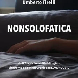Nonsolofatica. Dall’encefalomielite mialgica-sindrome da fatica cronica al long-Covid Economico