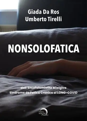 Nonsolofatica. Dall’encefalomielite mialgica-sindrome da fatica cronica al long-Covid Economico