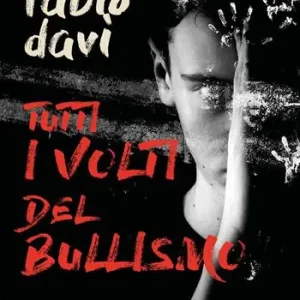 Popolare Tutti i volti del bullismo