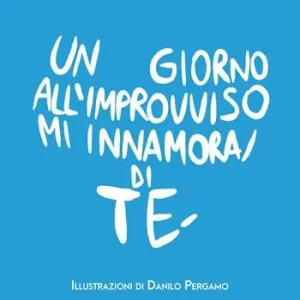 Un giorno all‘improvviso mi innamorai di te Ultimissimo Modello