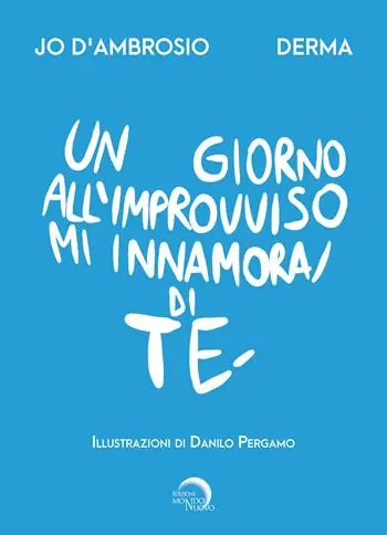 Un giorno all‘improvviso mi innamorai di te Ultimissimo Modello