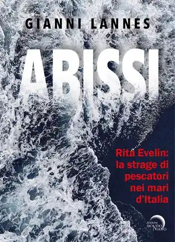 Soddisfatti O Rimborsati Rita Evelin la strage di pescatori nei mari d’Italia. Ediz. illustrata