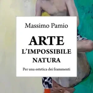 Arte. L‘impossibile natura. Per una estetica dei frammenti Professionale