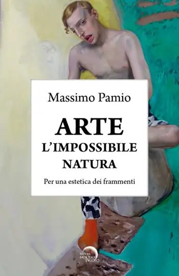 Arte. L‘impossibile natura. Per una estetica dei frammenti Professionale