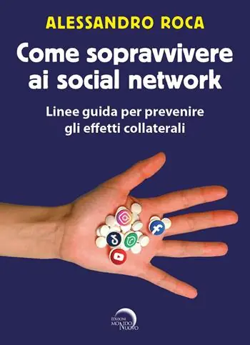 Come sopravvivere ai social network. Linee guida per prevenire gli effetti collaterali Popolare