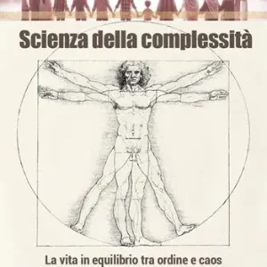 Scienza della complessità. La vita in equilibrio tra ordine e caos Prezzo Di Fabbrica