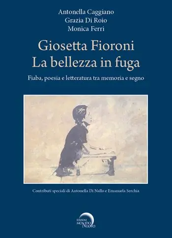 Pagamento Sicuro Giosetta Fioroni. La bellezza in fuga. Fiaba, poesia e letteratura tra memoria e segno