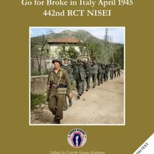 Go for broke in Italy April 1945. 442nd RCT NISEI. Ediz. bilingue Popolare