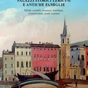 Consegna Rapida Palazzi storici lericini e antiche famiglie. Nobili, notabili, armatori, marittimi, commercianti, gente comune