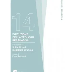 Prezzo Ridotto Istituzione della teologia persuasiva. Vol. 14 Sull’ufficio di mediatore di Cristo