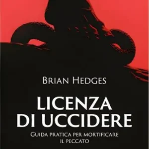 Licenza di uccidere. Guida pratica per mortificare il peccato Occasione Imperdibile