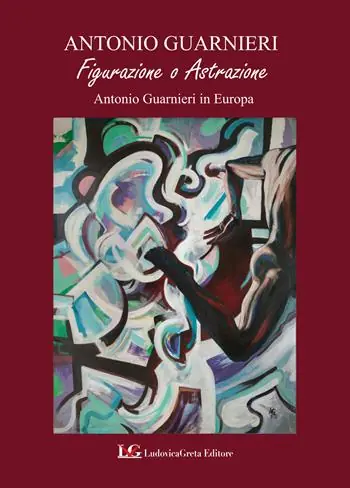 Affare Figurazione o astrazione. Antonio Guarnieri in Europa