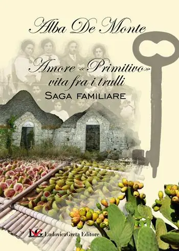 Amore «primitivo» vita fra i trulli. Saga familiare Ultime Pezzi